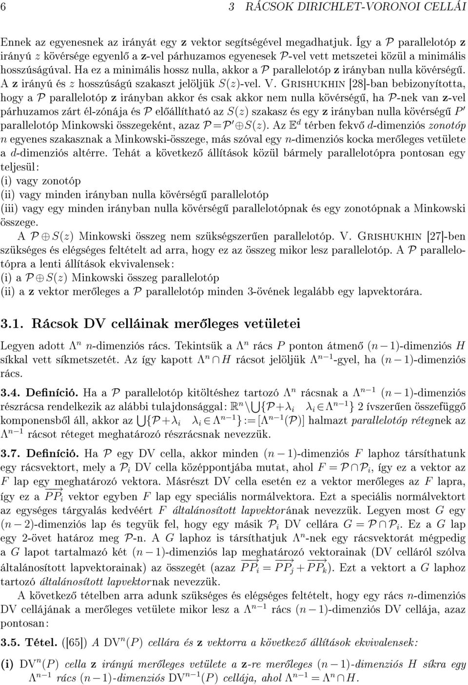 Ha ez a minimális hossz nulla, akkor a P parallelotóp z irányban nulla kövérség. A z irányú és z hosszúságú szakaszt jelöljük S(z)-vel. V.