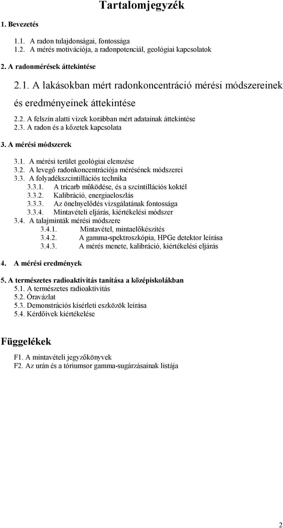 3. A folyadékszcintillációs technika 3.3.1. A tricarb mőködése, és a szcintillációs koktél 3.3.2. Kalibráció, energiaeloszlás 3.3.3. Az önelnyelıdés vizsgálatának fontossága 3.3.4.