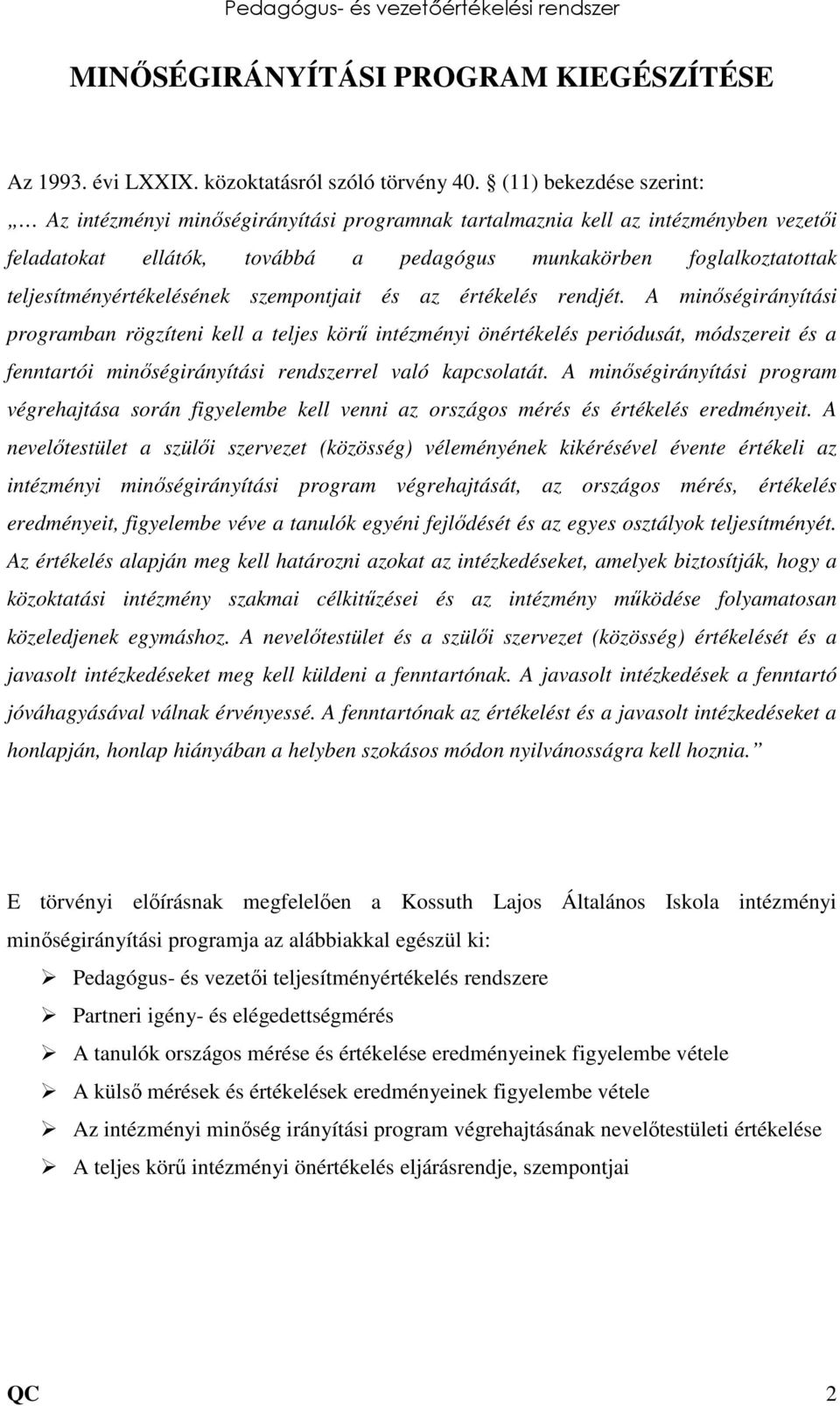 teljesítményértékelésének szempontjait és az értékelés rendjét.