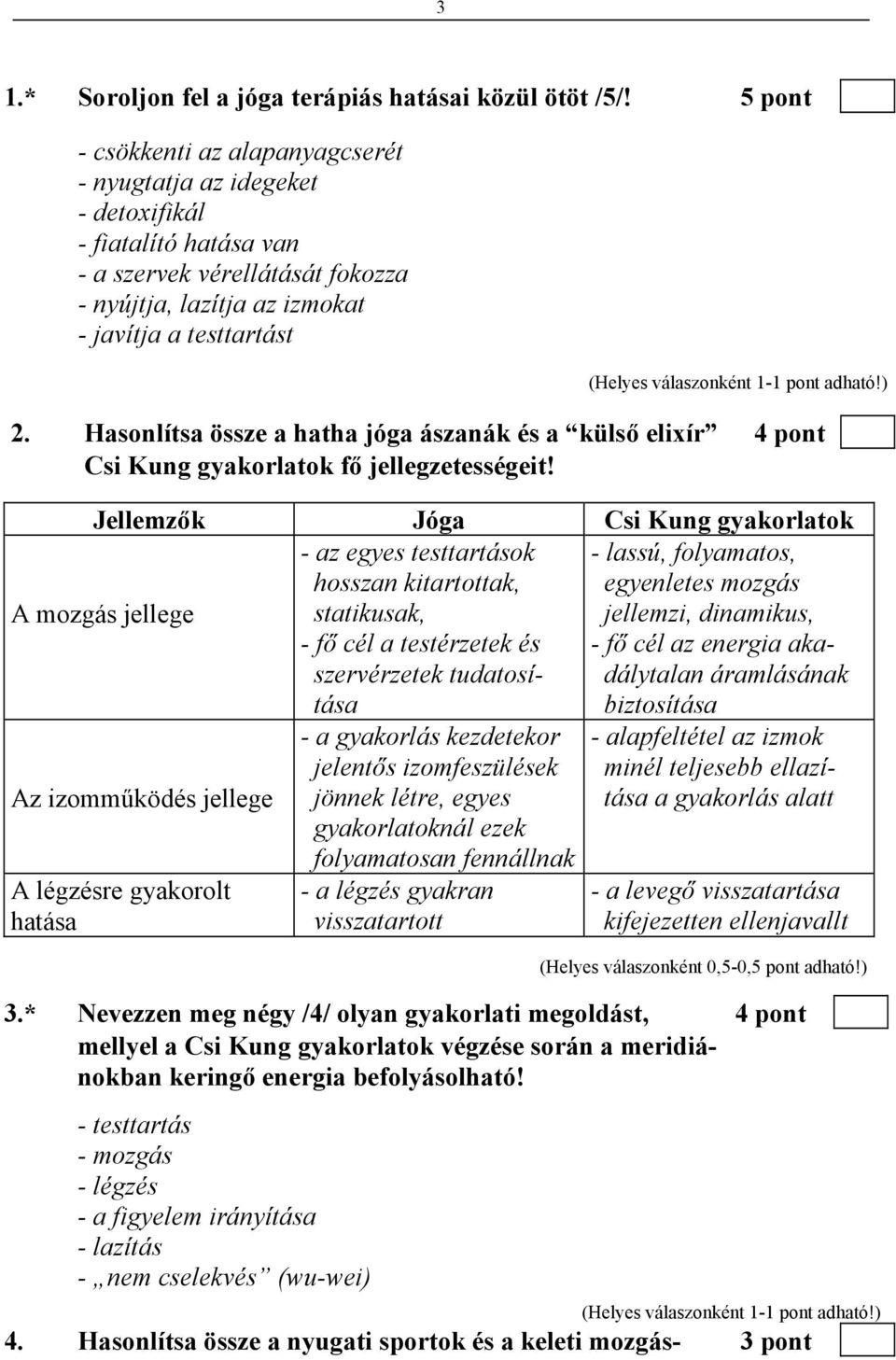 Hasonlítsa össze a hatha jóga ászanák és a külső elixír 4 pont Csi Kung gyakorlatok fő jellegzetességeit!