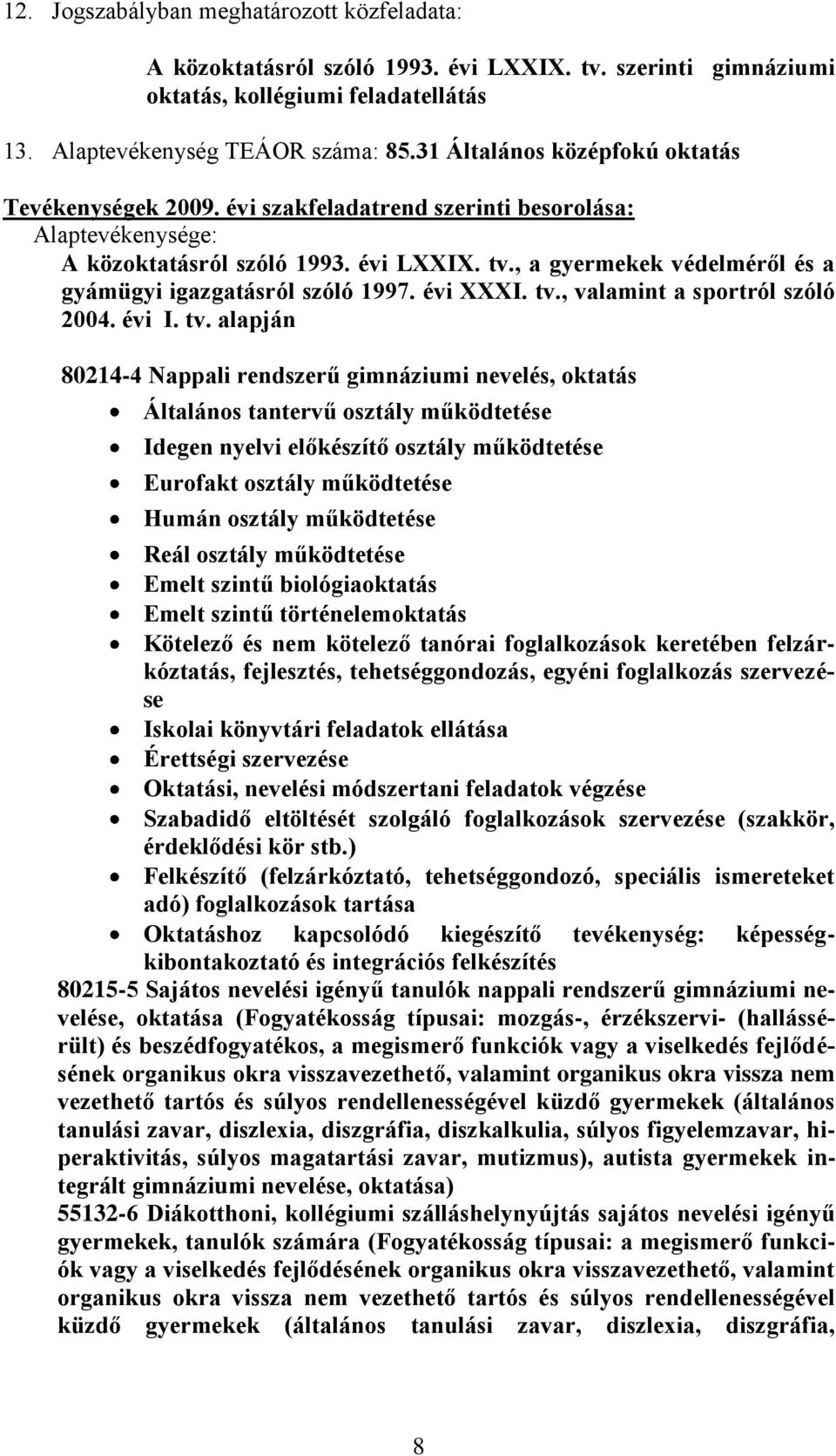 , a gyermekek védelméről és a gyámügyi igazgatásról szóló 1997. évi XXXI. tv.