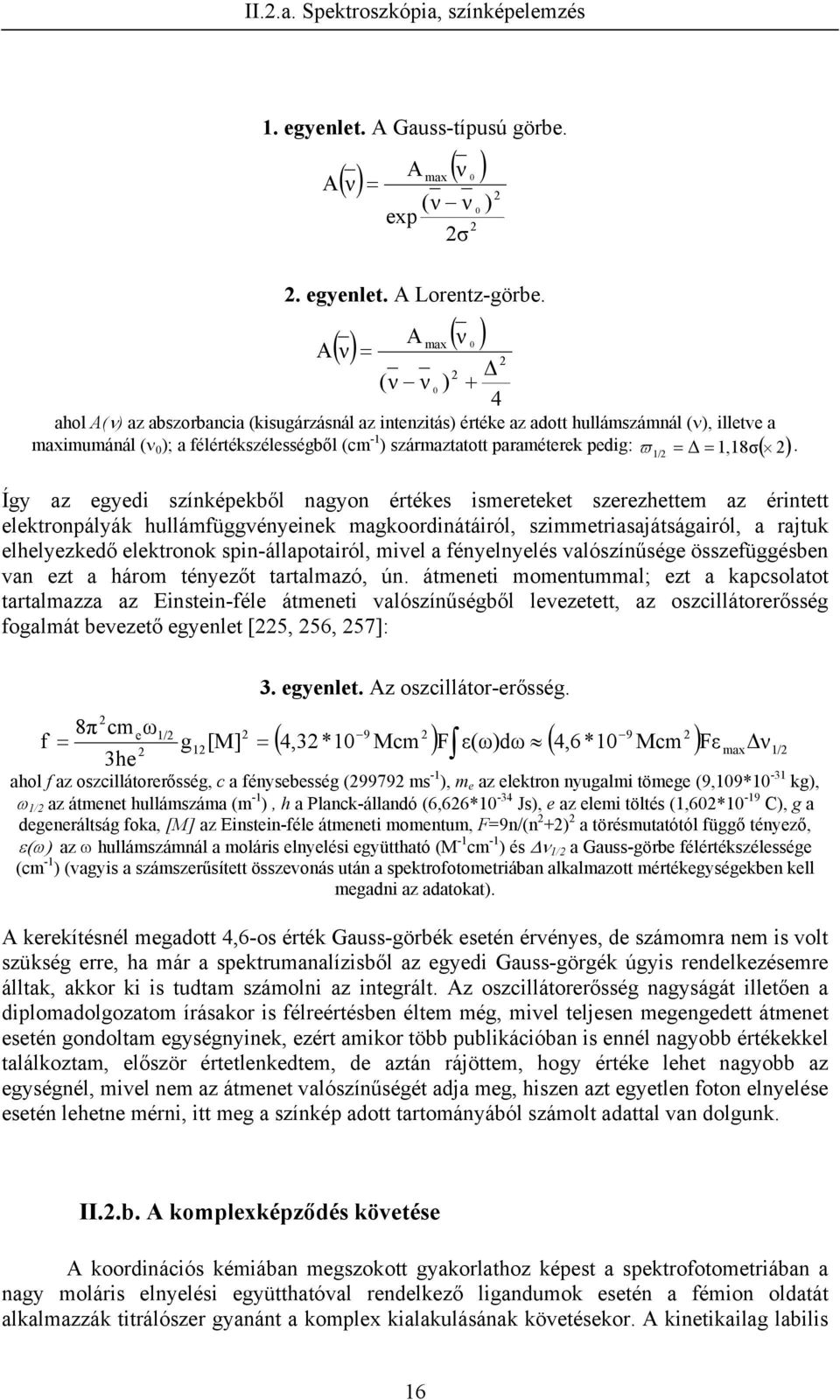 származtatott paraméterek pedig: ϖ = = 1,18σ( 2).