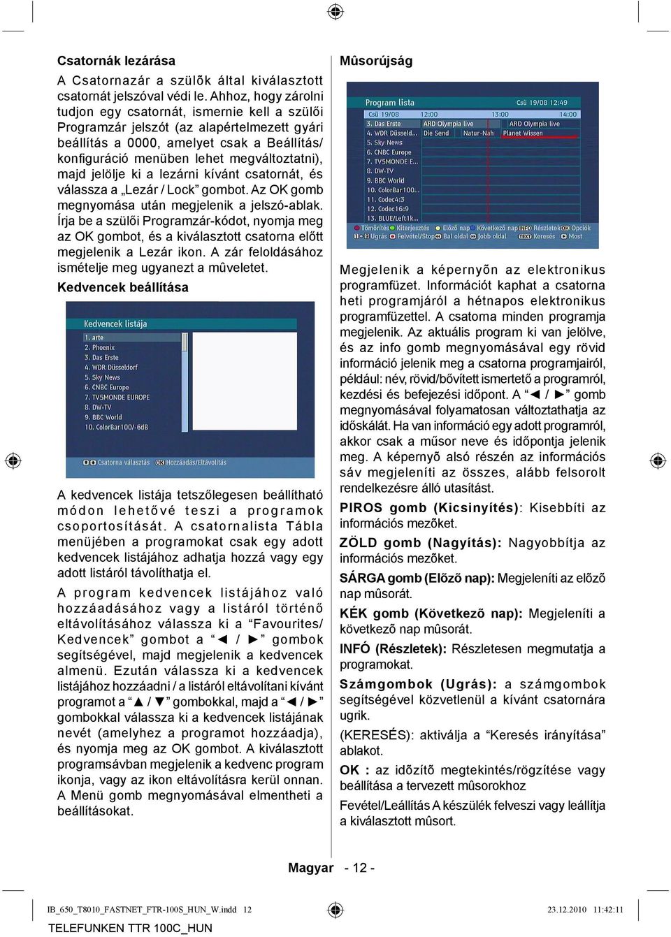 majd jelölje ki a lezárni kívánt csatornát, és válassza a Lezár / Lock gombot. Az OK gomb megnyomása után megjelenik a jelszó-ablak.