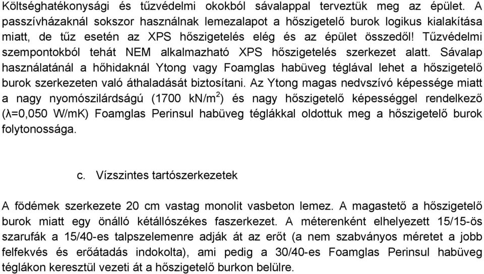 Tűzvédelmi szempontokból tehát NEM alkalmazható XPS hőszigetelés szerkezet alatt.