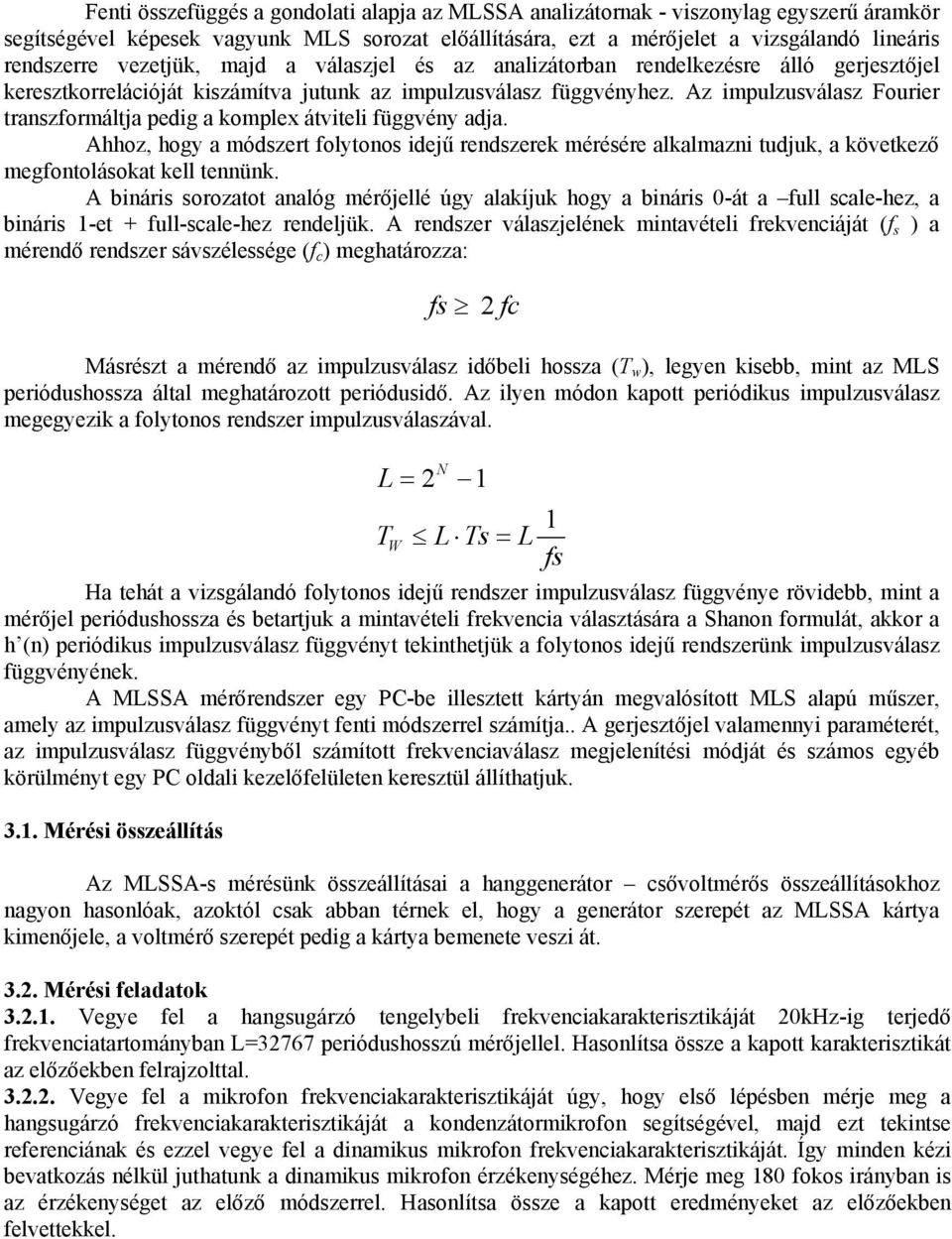 Aoz, ogy a módzert folytoo dejû redzere méréére alalmaz tudju, a övetezõ megfotoláoat ell teü. A bár orozatot aalóg mérõjellé úgy alaíju ogy a bár -át a full cale-ez, a bár -et full-cale-ez redeljü.