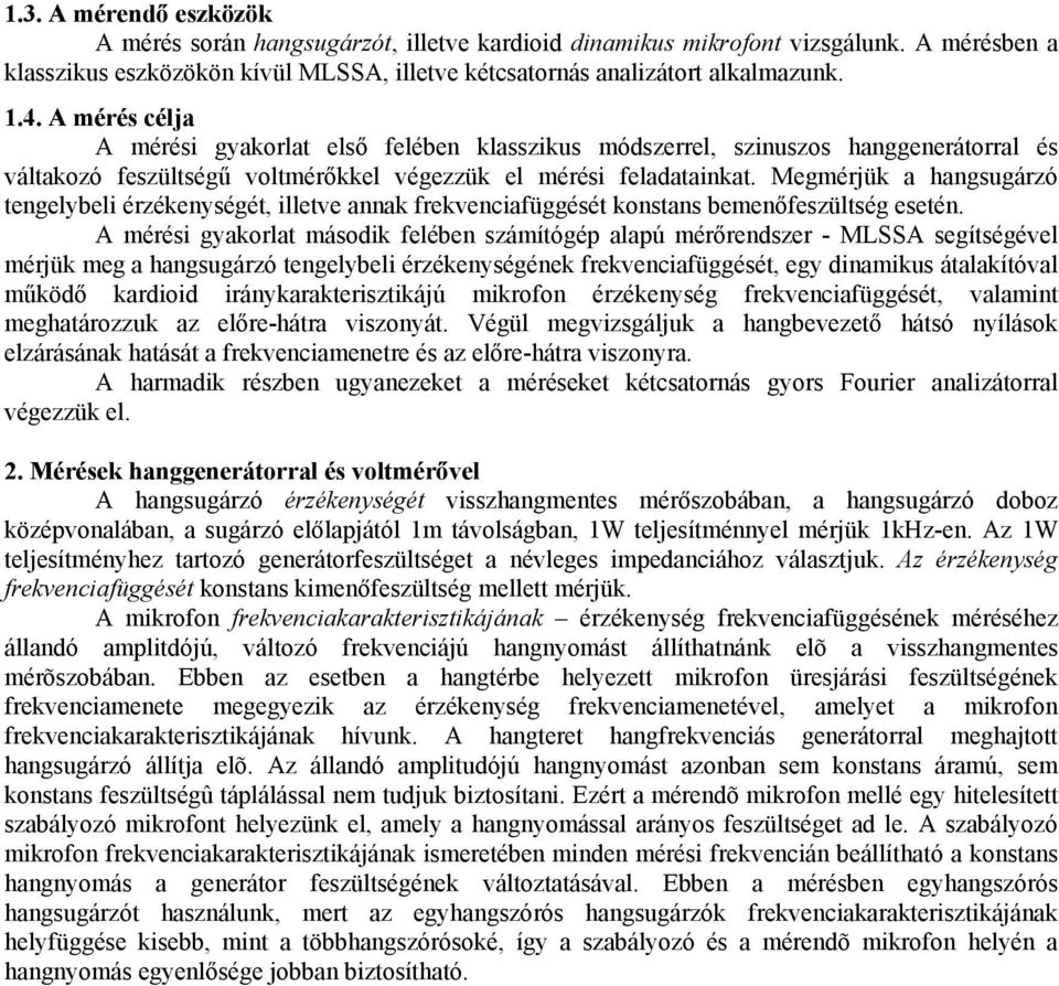 Megmérjü a agugárzó tegelybel érzéeyégét, lletve aa frevecafüggéét ota bemeőfezültég eeté.