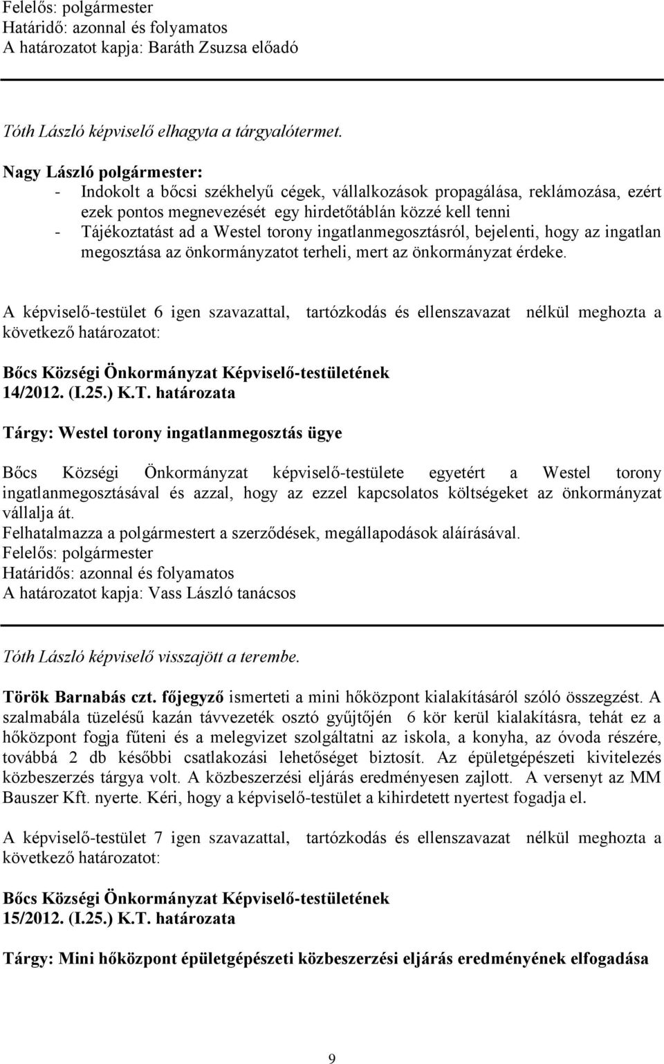 torony ingatlanmegosztásról, bejelenti, hogy az ingatlan megosztása az önkormányzatot terheli, mert az önkormányzat érdeke.