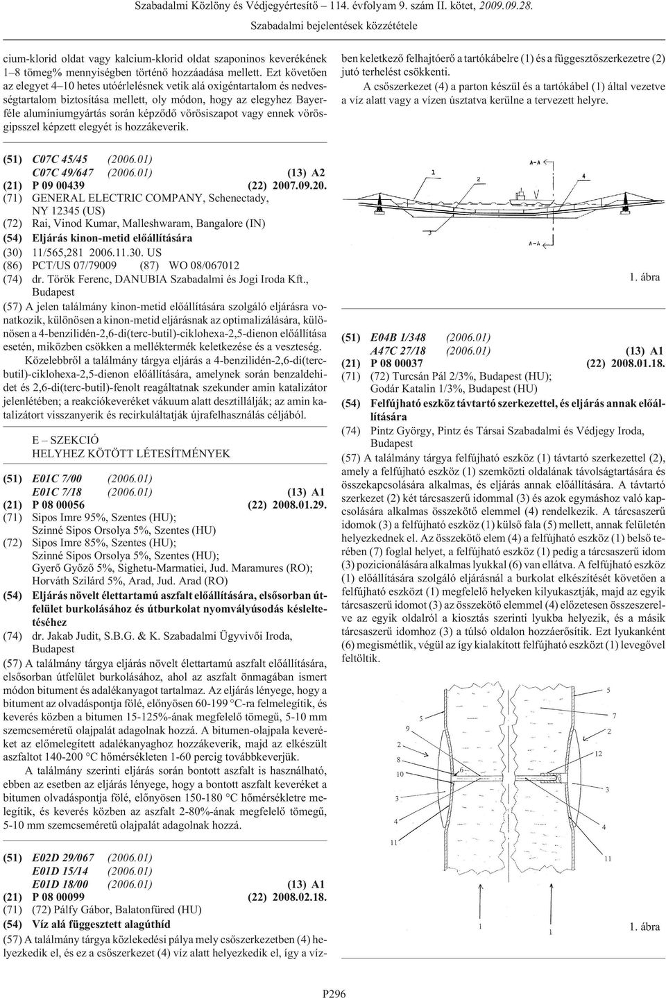 vagy ennek vörösgipsszel képzett elegyét is hozzákeverik. (51) E02D 29/067 (2006.01) E01D 15/14 (2006.01) E01D 18/