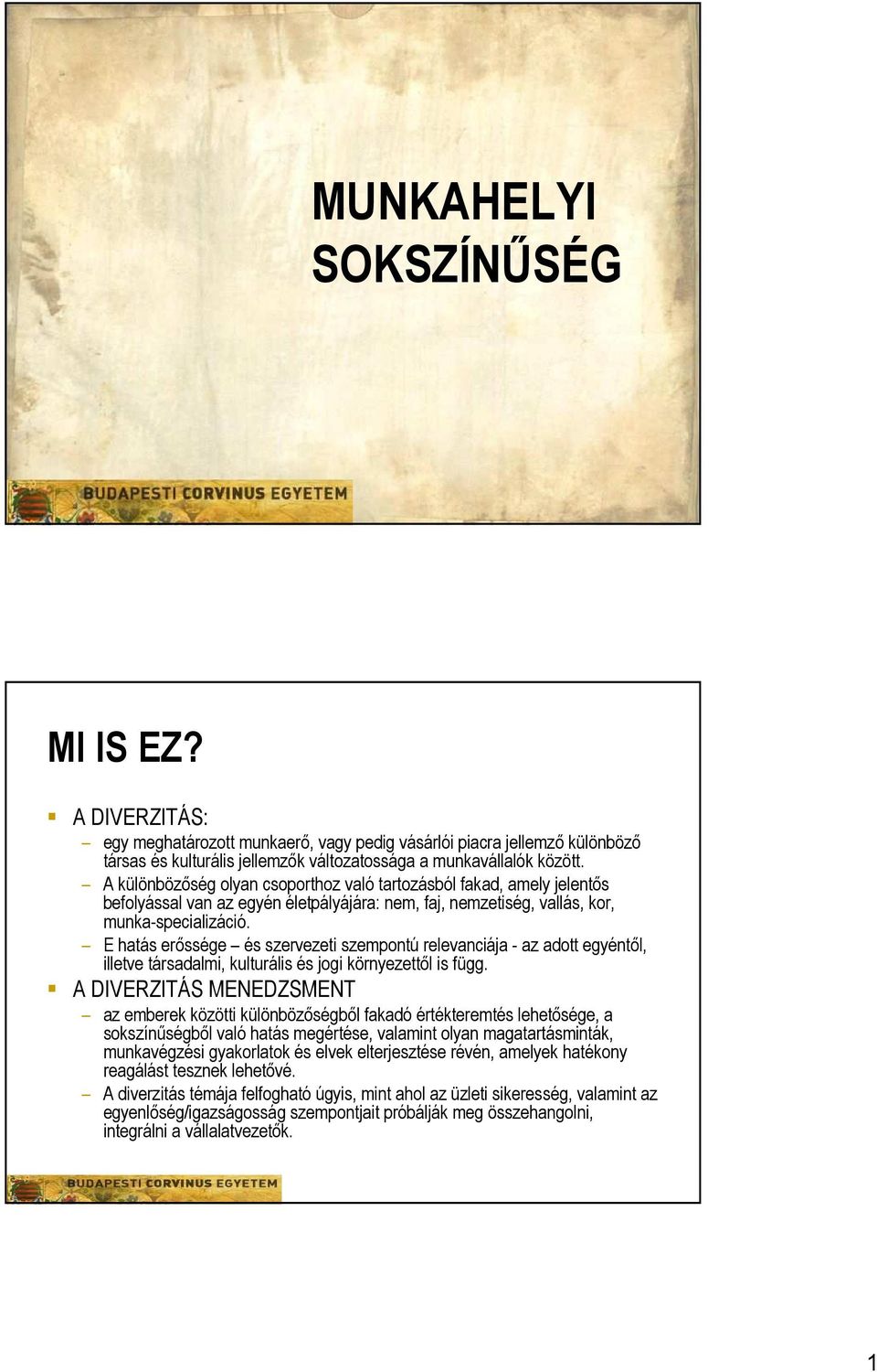 E hatás erőssége és szervezeti szempontú relevanciája - az adott egyéntől, illetve társadalmi, kulturális és jogi környezettől is függ.