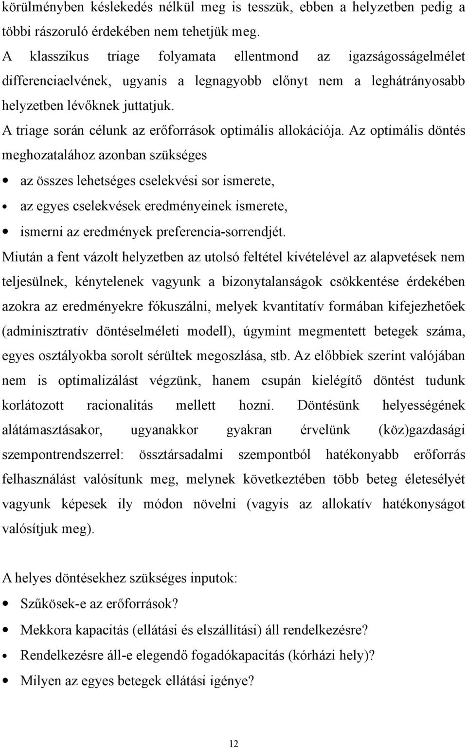 A triage során célunk az erőforrások optimális allokációja.