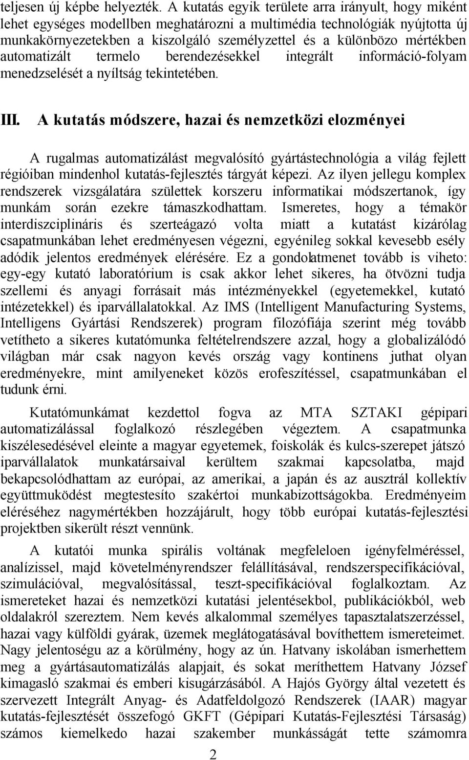 mértékben automatizált termelo berendezésekkel integrált információ-folyam menedzselését a nyíltság tekintetében. III.