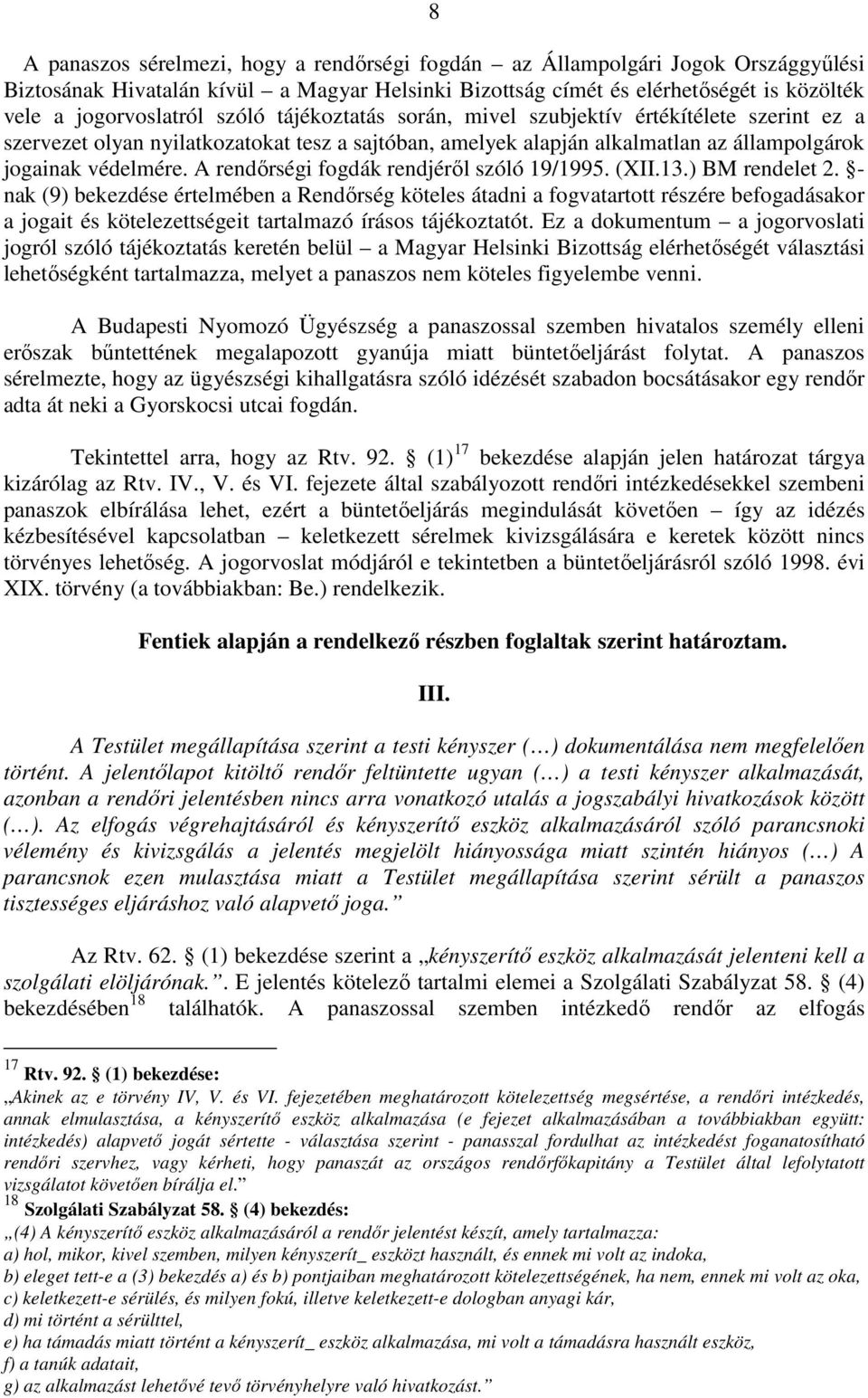A rendırségi fogdák rendjérıl szóló 19/1995. (XII.13.) BM rendelet 2.