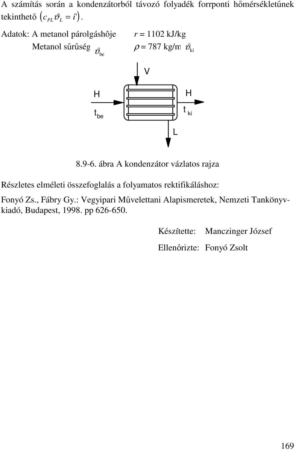 ki L 8.9-6. ábra A kondenzátor vázlatos rajza Részletes elméleti összefoglalás a folyamatos rektifikáláshoz: Fonyó Zs.