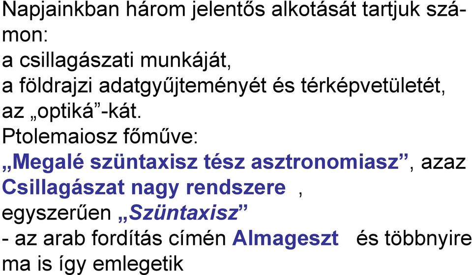 Ptolemaiosz főműve: Megalé szüntaxisz tész asztronomiasz, azaz Csillagászat nagy