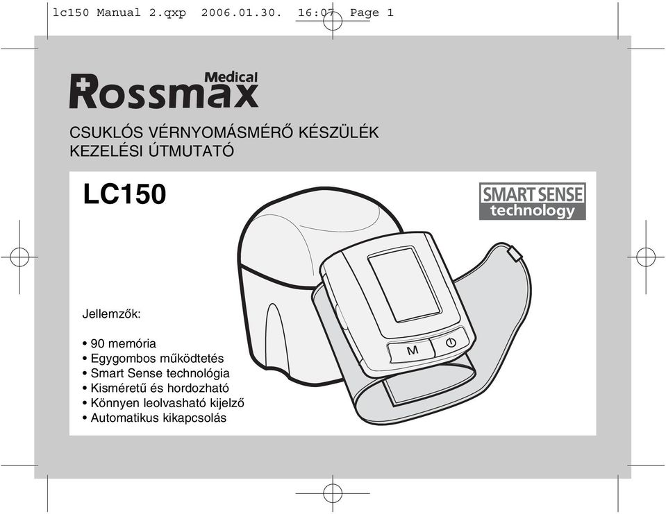 ÚTMUTATÓ LC150 Jellemzõk: 90 memória Egygombos mûködtetés