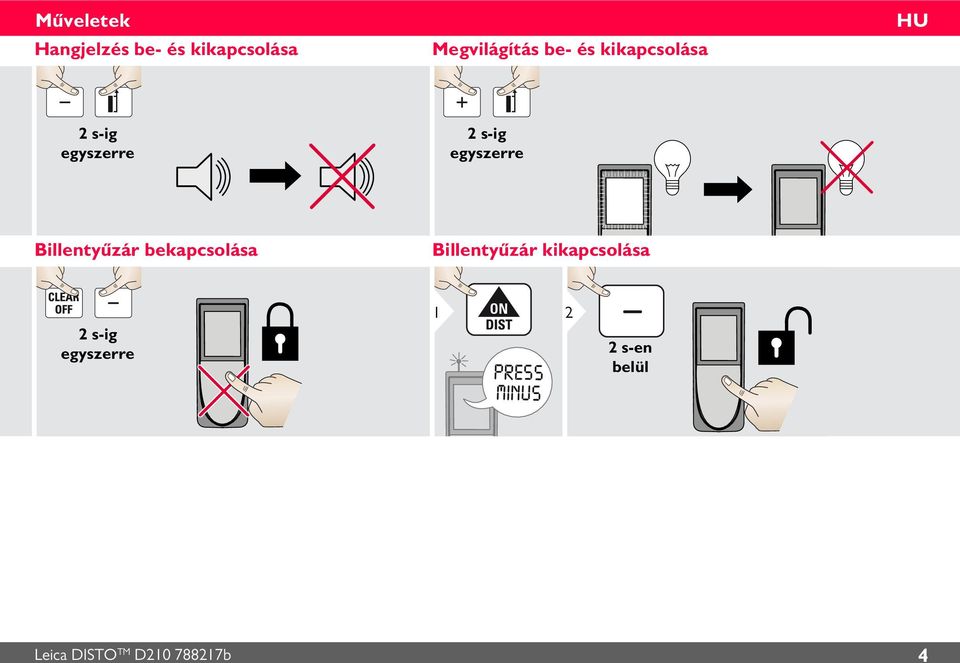 Billentyűzár bekapcsolása Billentyűzár kikapcsolása