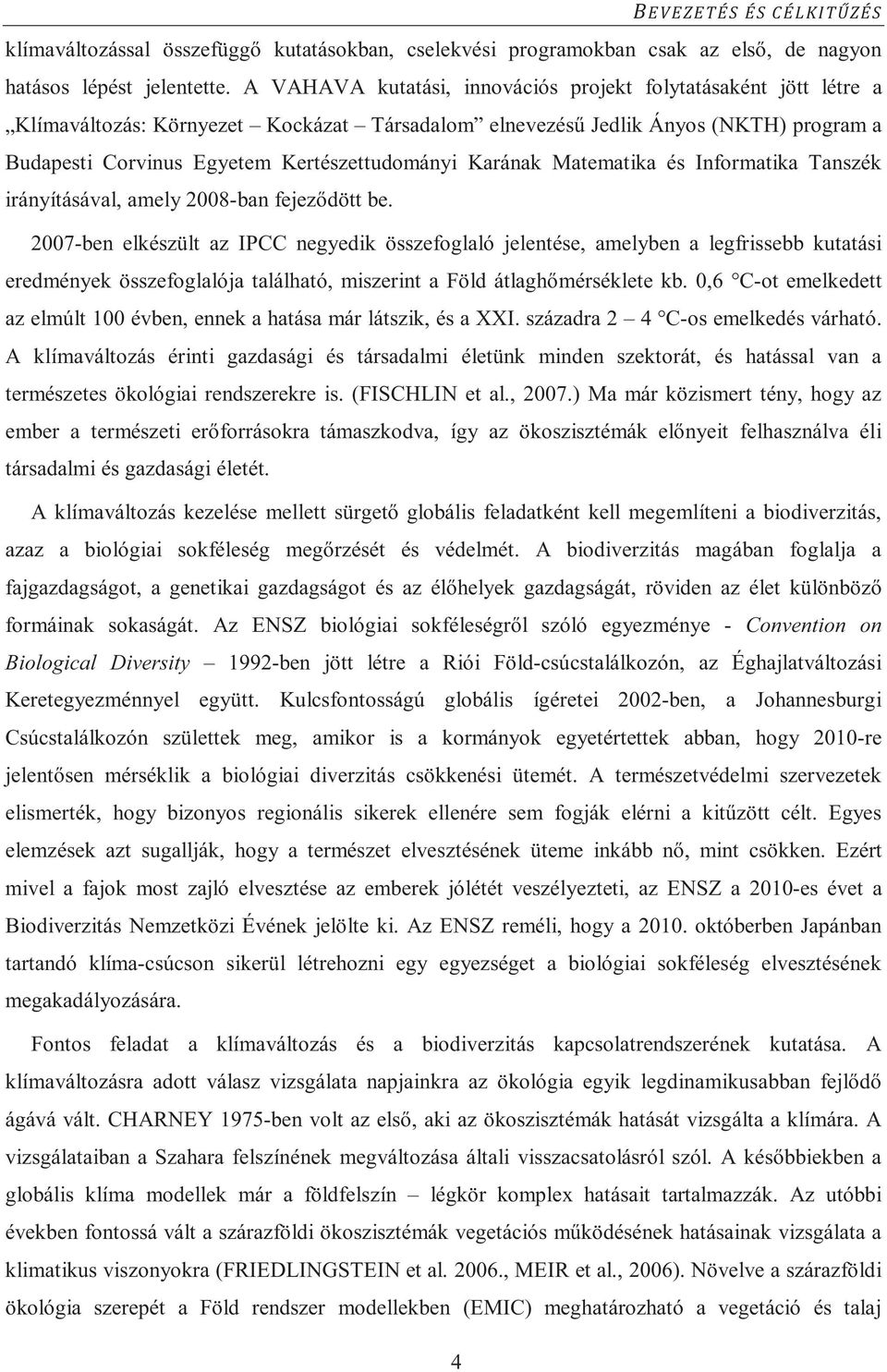 Karának Matematika és Informatika Tanszék irányításával, amely 2008-ban fejez dött be.