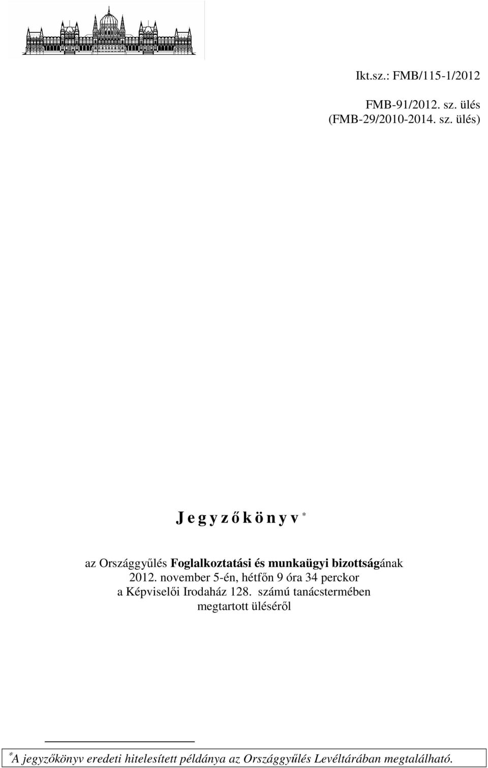 ülés) J e g y zőkönyv az Országgyűlés Foglalkoztatási és munkaügyi bizottságának 2012.