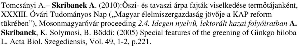 proceeding 2.4. Idegen nyelvű, lektorált hazai folyóiratban A. Skribanek, K. Solymosi, B.