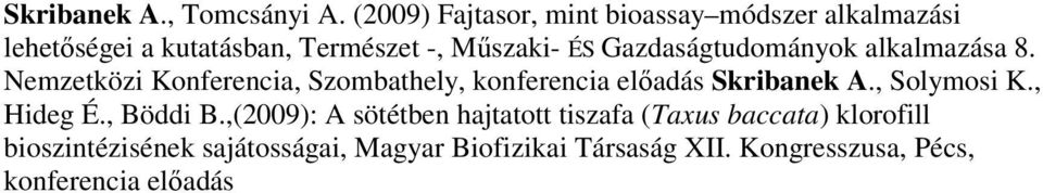 Gazdaságtudományok alkalmazása 8. Nemzetközi Konferencia, Szombathely, konferencia előadás Skribanek A.