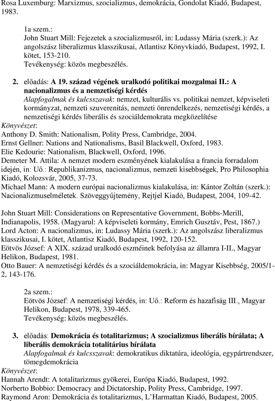 : A nacionalizmus és a nemzetiségi kérdés Alapfogalmak és kulcsszavak: nemzet, kulturális vs.