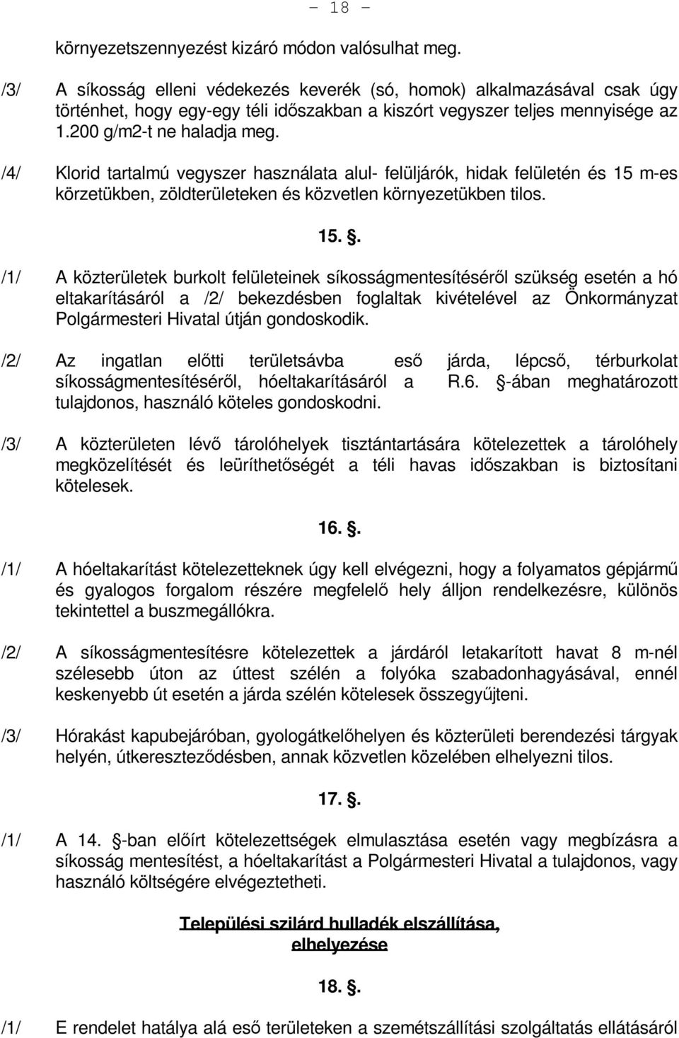 /4/ Klorid tartalmú vegyszer használata alul- felüljárók, hidak felületén és 15 