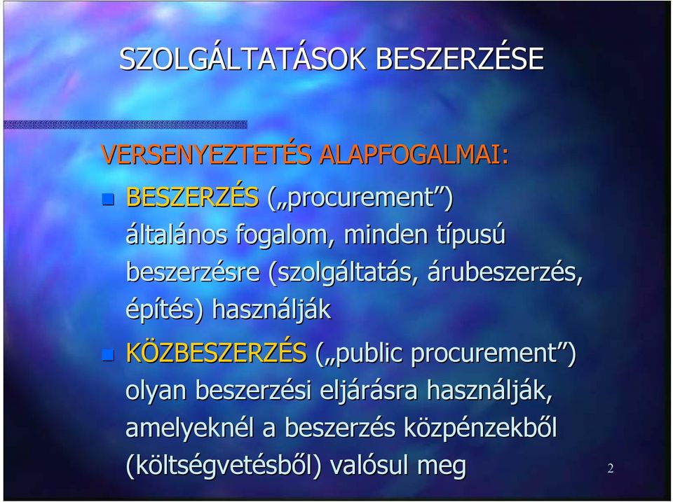 építés) használják KÖZBESZERZÉS ( public procurement ) olyan beszerzési