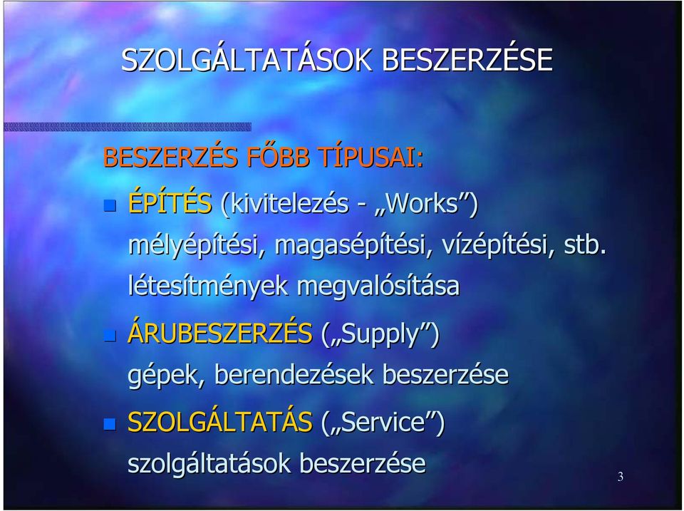 létesítmények megvalósítása ÁRUBESZERZÉS ( Supply Supply )