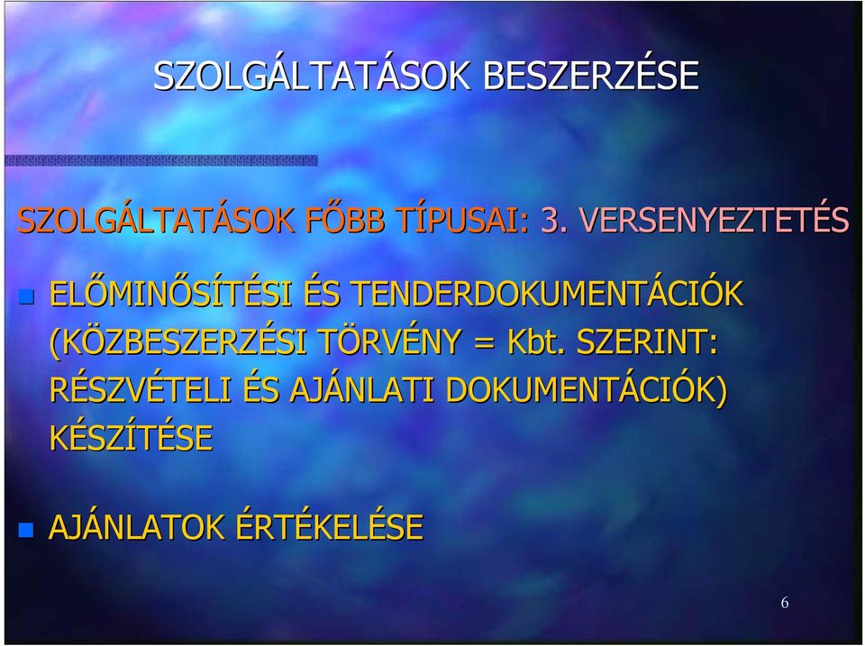 TENDERDOKUMENTÁCIÓK (KÖZBESZERZÉSI TÖRVÉNY = Kbt.