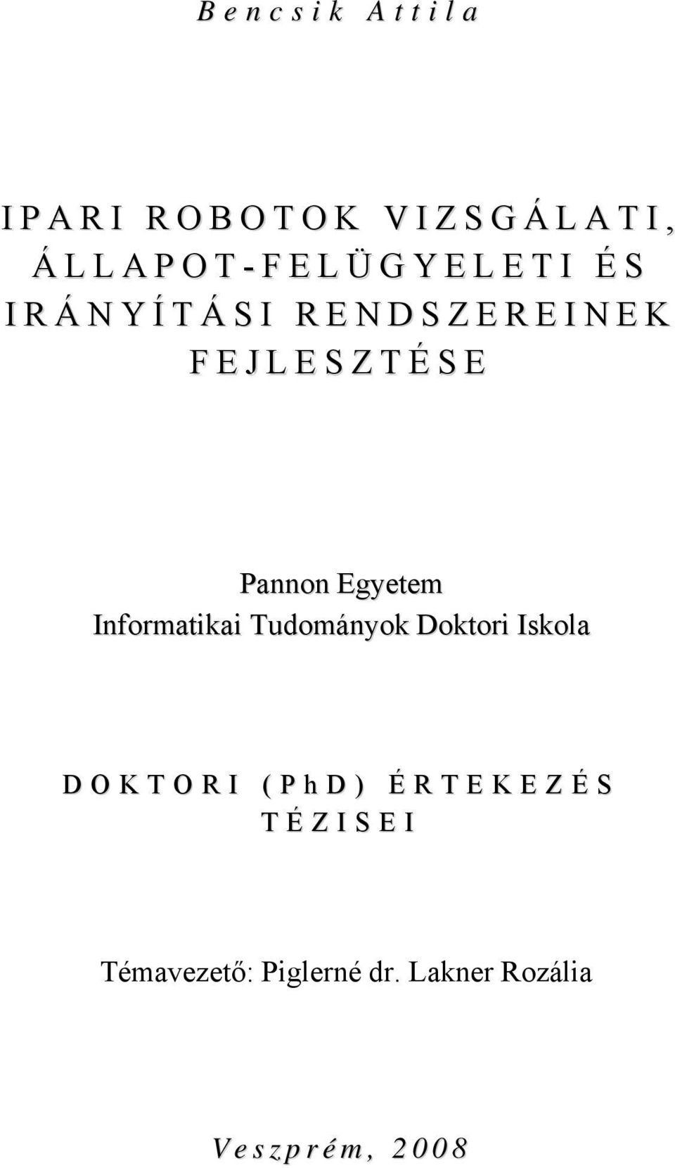 S E Pannon Egyetem Informatikai Tudományok Doktori Iskola D O K T O R I ( P h D ) É R T