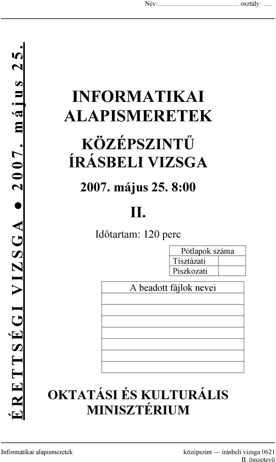 Időtartam: 120 perc Pótlapok száma Tisztázati Piszkozati A beadott fájlok