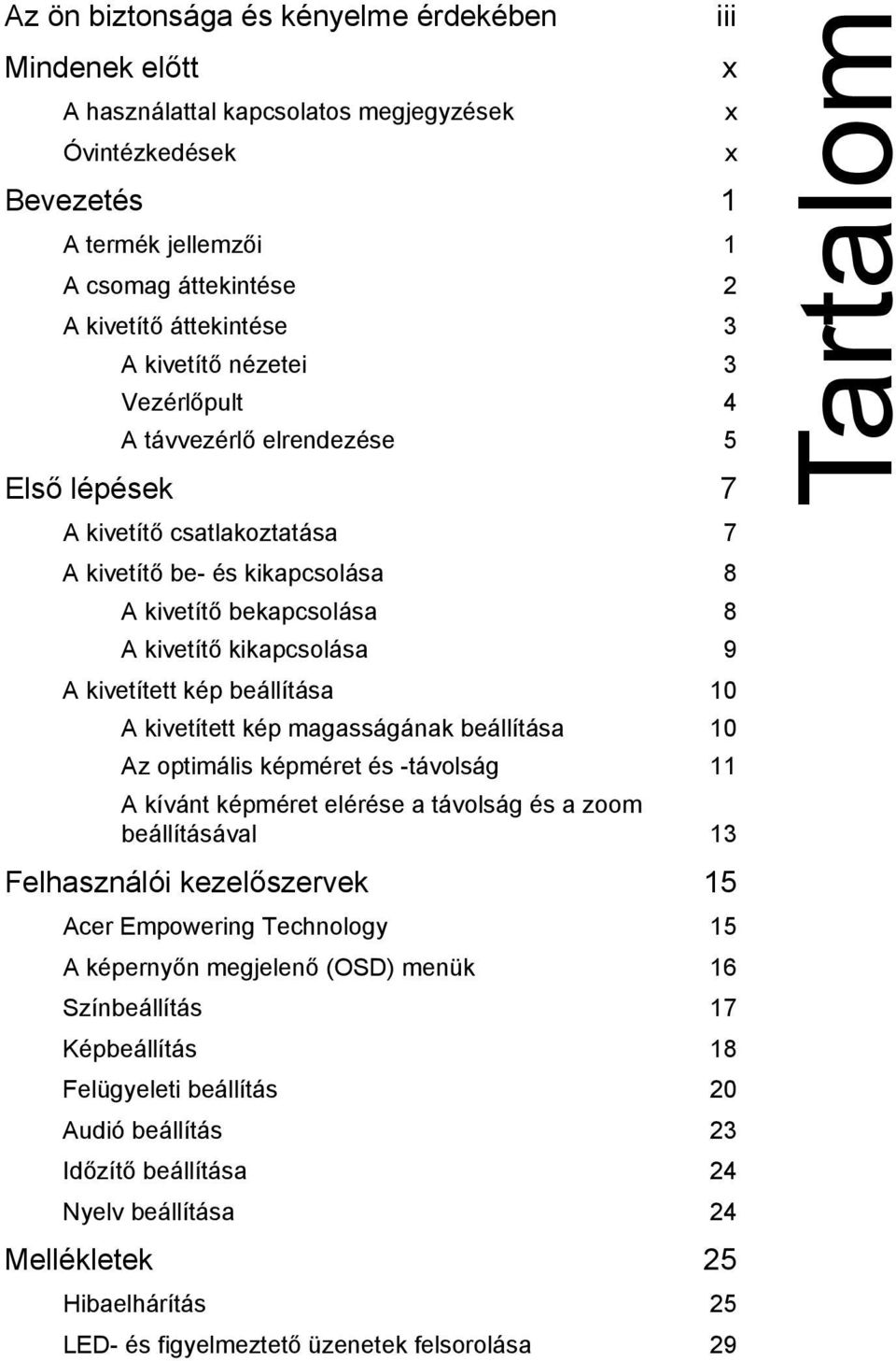 kivetített kép beállítása 10 A kivetített kép magasságának beállítása 10 Az optimális képméret és -távolság 11 A kívánt képméret elérése a távolság és a zoom beállításával 13 Felhasználói