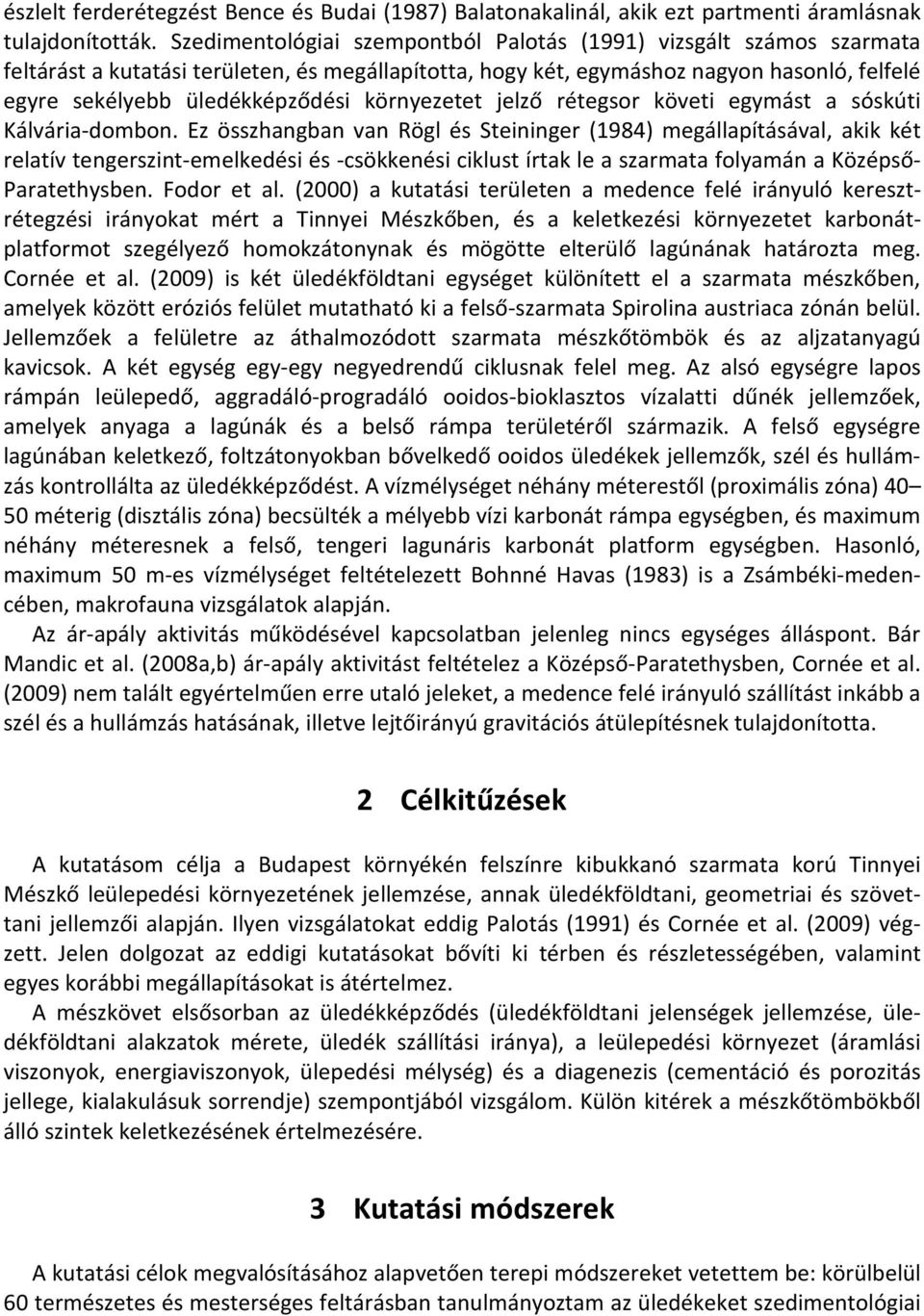 környezetet jelző rétegsor követi egymást a sóskúti Kálvária-dombon.