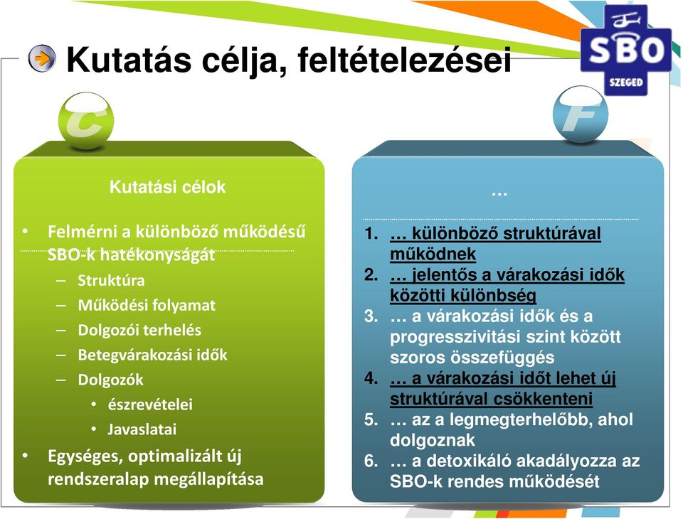 különböző struktúrával működnek 2. jelentős a várakozási idők közötti különbség 3.