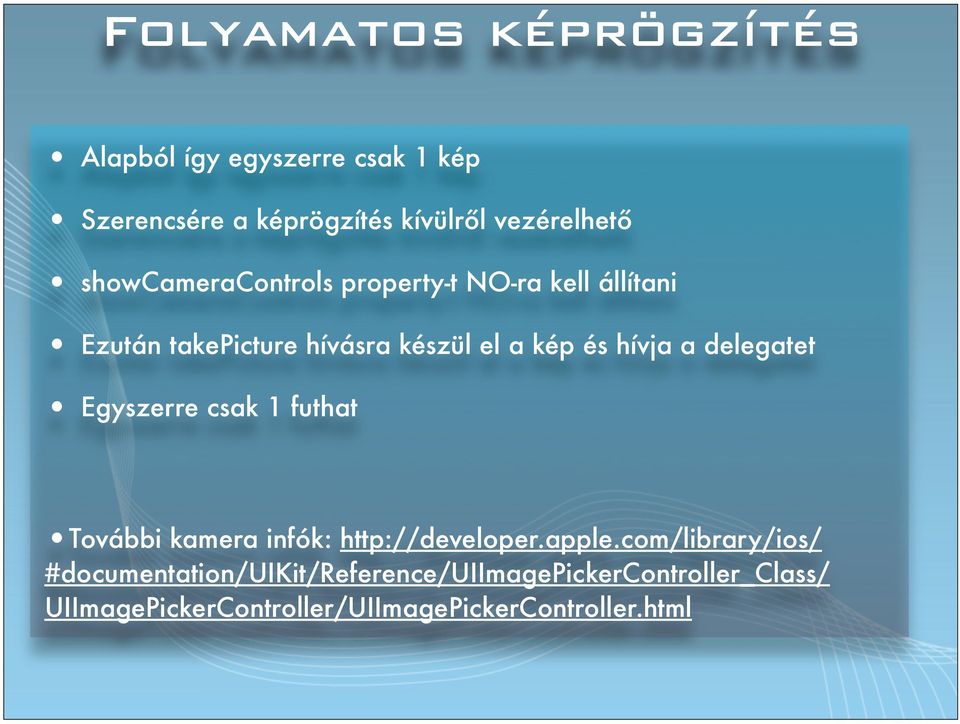 delegatet Egyszerre csak 1 futhat További kamera infók: http://developerapplecom/library/ios/