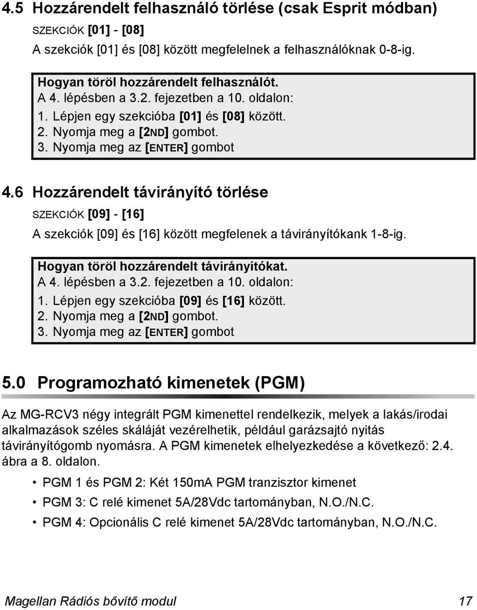 6 Hozzárendelt távirányító törlése SZEKCIÓK [09] - [16] A szekciók [09] és [16] között megfelenek a távirányítókank 1-8-ig. Hogyan töröl hozzárendelt távirányítókat. A 4. lépésben a 3.2.