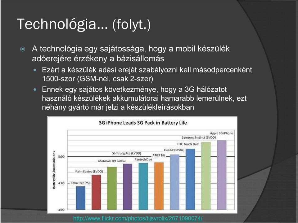 készülék adási erejét szabályozni kell másodpercenként 1500-szor (GSM-nél, csak 2-szer) Ennek egy