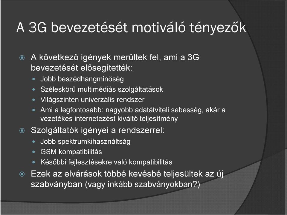 vezetékes internetezést kiváltó teljesítmény Szolgáltatók igényei a rendszerrel: Jobb spektrumkihasználtság GSM kompatibilitás