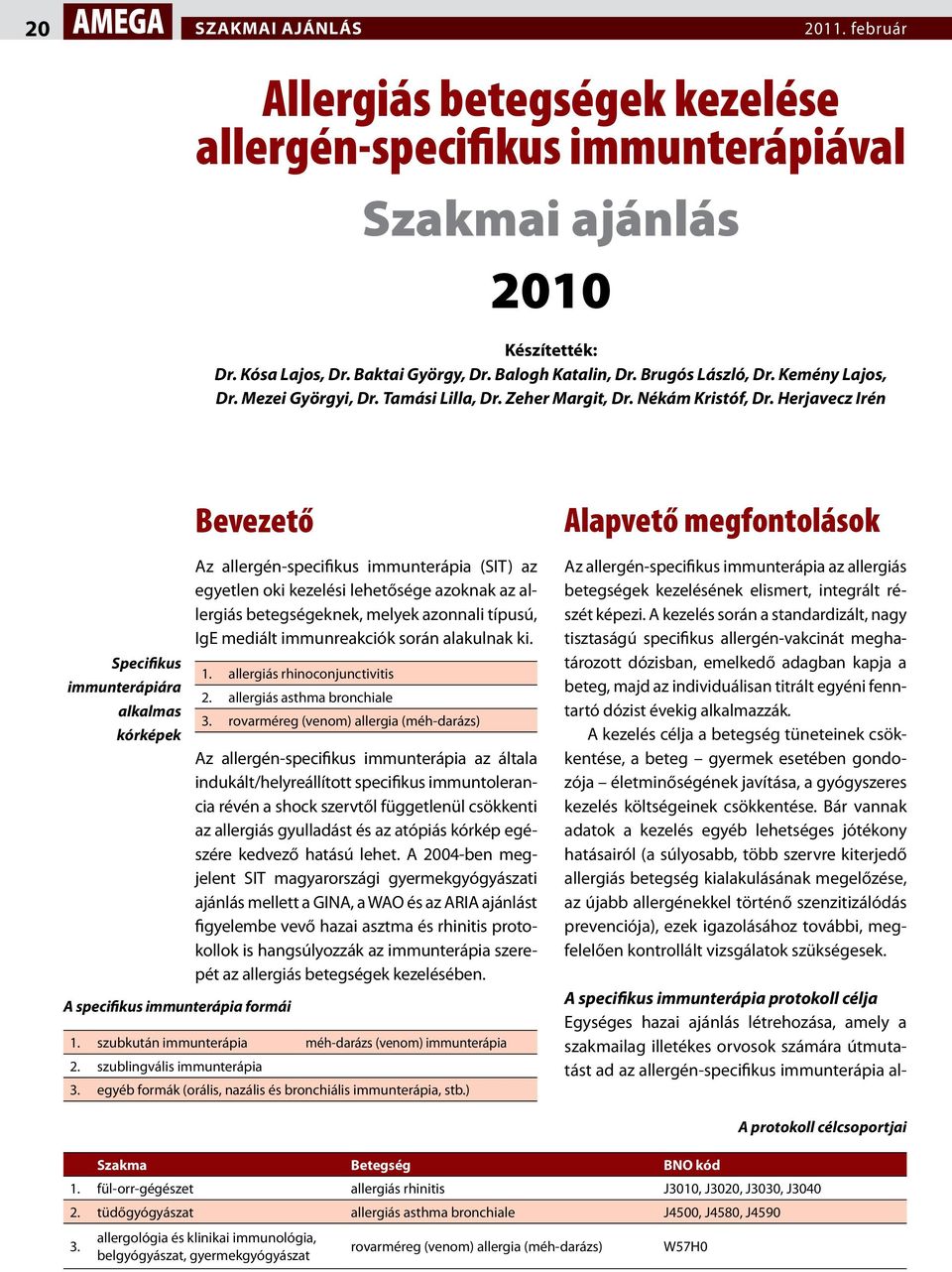 Herjavecz Irén Specifikus immunterápiára alkalmas kórképek Bevezető A specifikus immunterápia formái Az allergén-specifikus immunterápia (SIT) az egyetlen oki kezelési lehetősége azoknak az allergiás