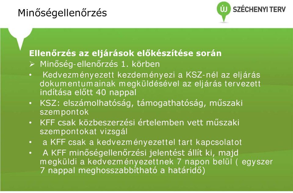 KSZ: elszámolhatóság, támogathatóság, műszaki szempontok KFF csak közbeszerzési értelemben vett műszaki szempontokat vizsgál a KFF