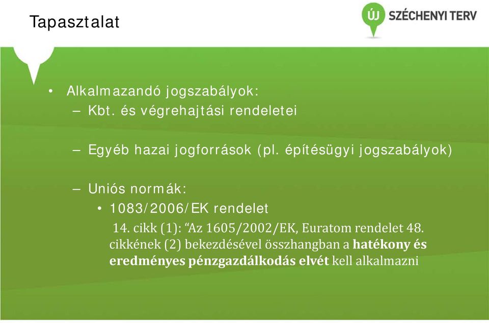 építésügyi jogszabályok) Uniós normák: 1083/2006/EK rendelet 14.