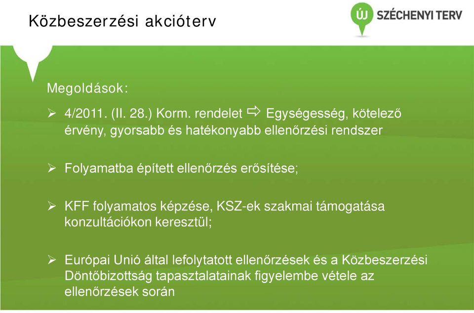 épített ellenőrzés erősítése; KFF folyamatos képzése, KSZ-ek szakmai támogatása konzultációkon