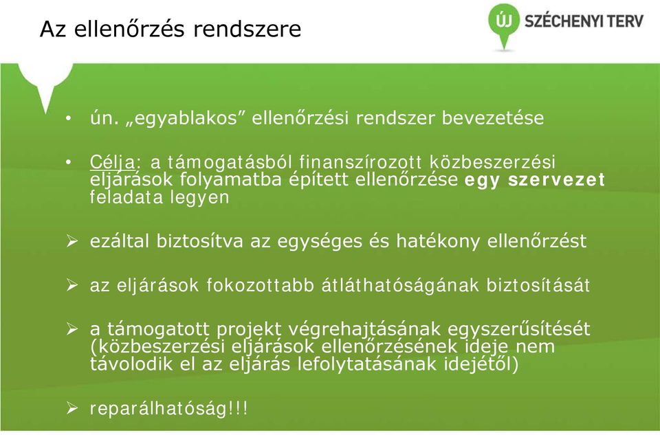 épített ellenőrzése egy szervezet feladata legyen ezáltal biztosítva az egységes és hatékony ellenőrzést az eljárások