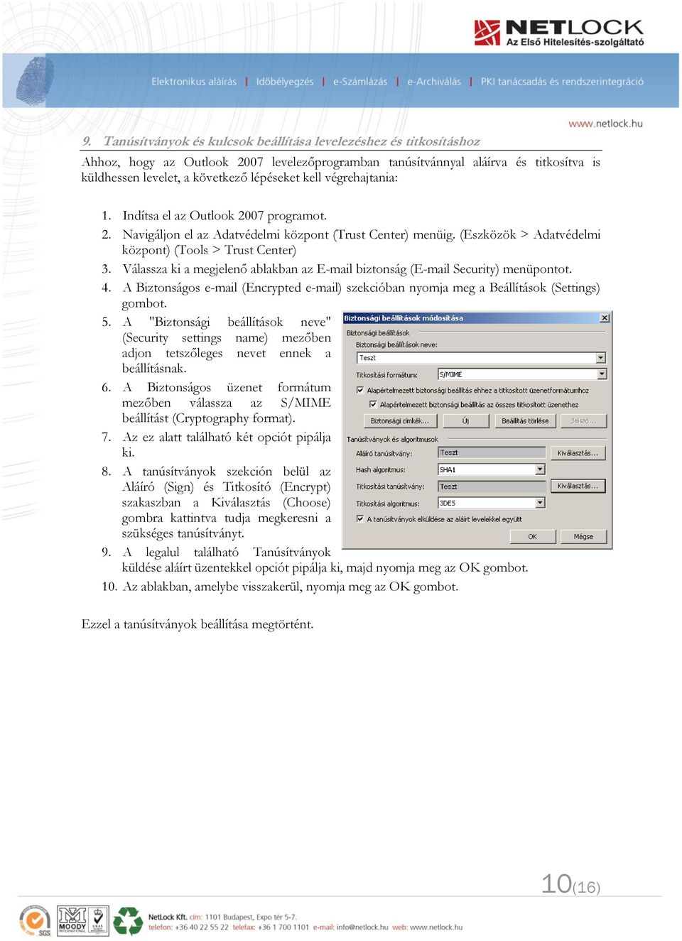 Válassza ki a megjelenő ablakban az E-mail biztonság (E-mail Security) menüpontot. 4. A Biztonságos e-mail (Encrypted e-mail) szekcióban nyomja meg a Beállítások (Settings) gombot. 5.