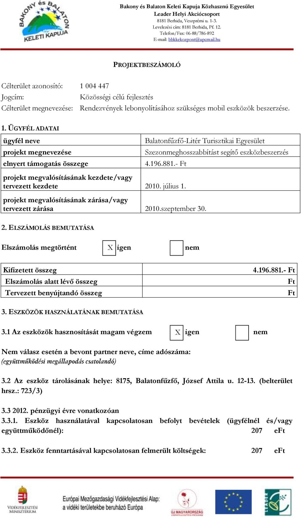 hu PROJEKTBESZÁMOLÓ Célterület azonosító: 1 