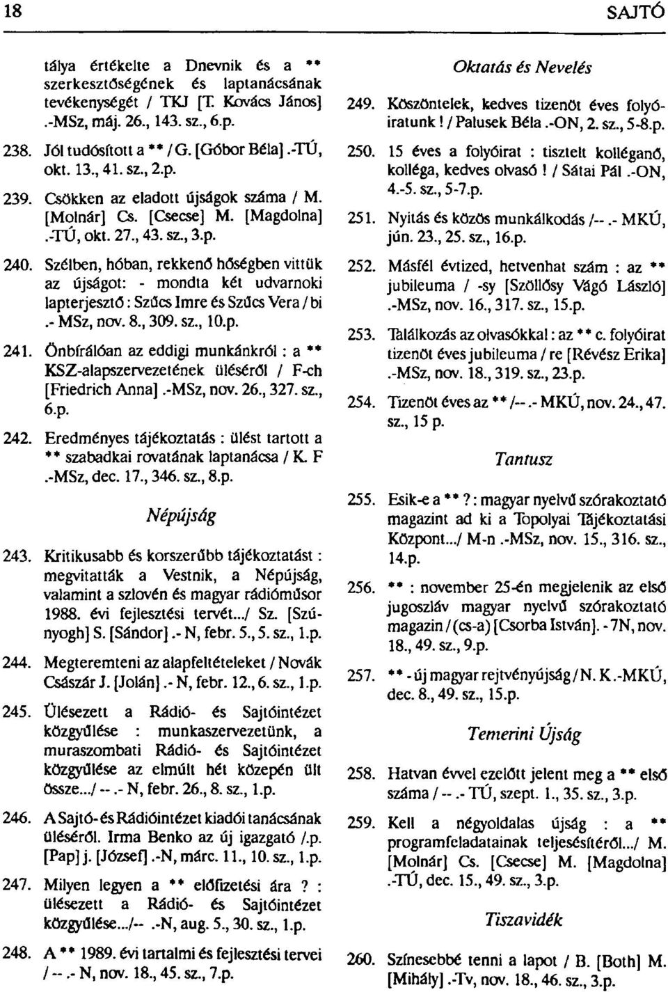 Szélben, hóban, rekkenő hőségben vittük az újságot: - mondta két udvarnoki lapterjesztő: Szűcs Imre és Szűcs Vera / bi.- MSz, nov. 8, 309. sz, lo.p. 241.