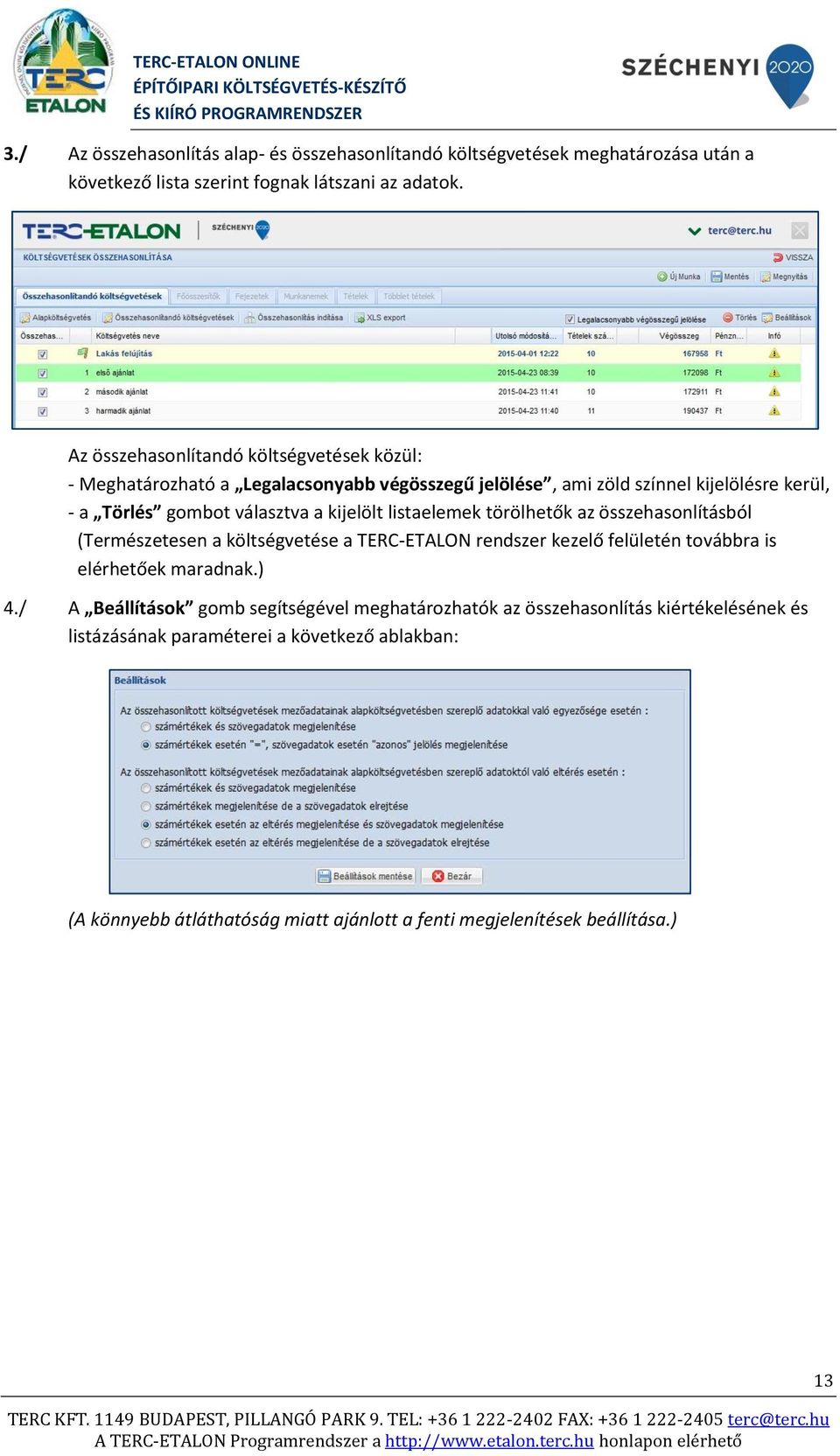 kijelölt listaelemek törölhetők az összehasonlításból (Természetesen a költségvetése a TERC-ETALON rendszer kezelő felületén továbbra is elérhetőek maradnak.) 4.