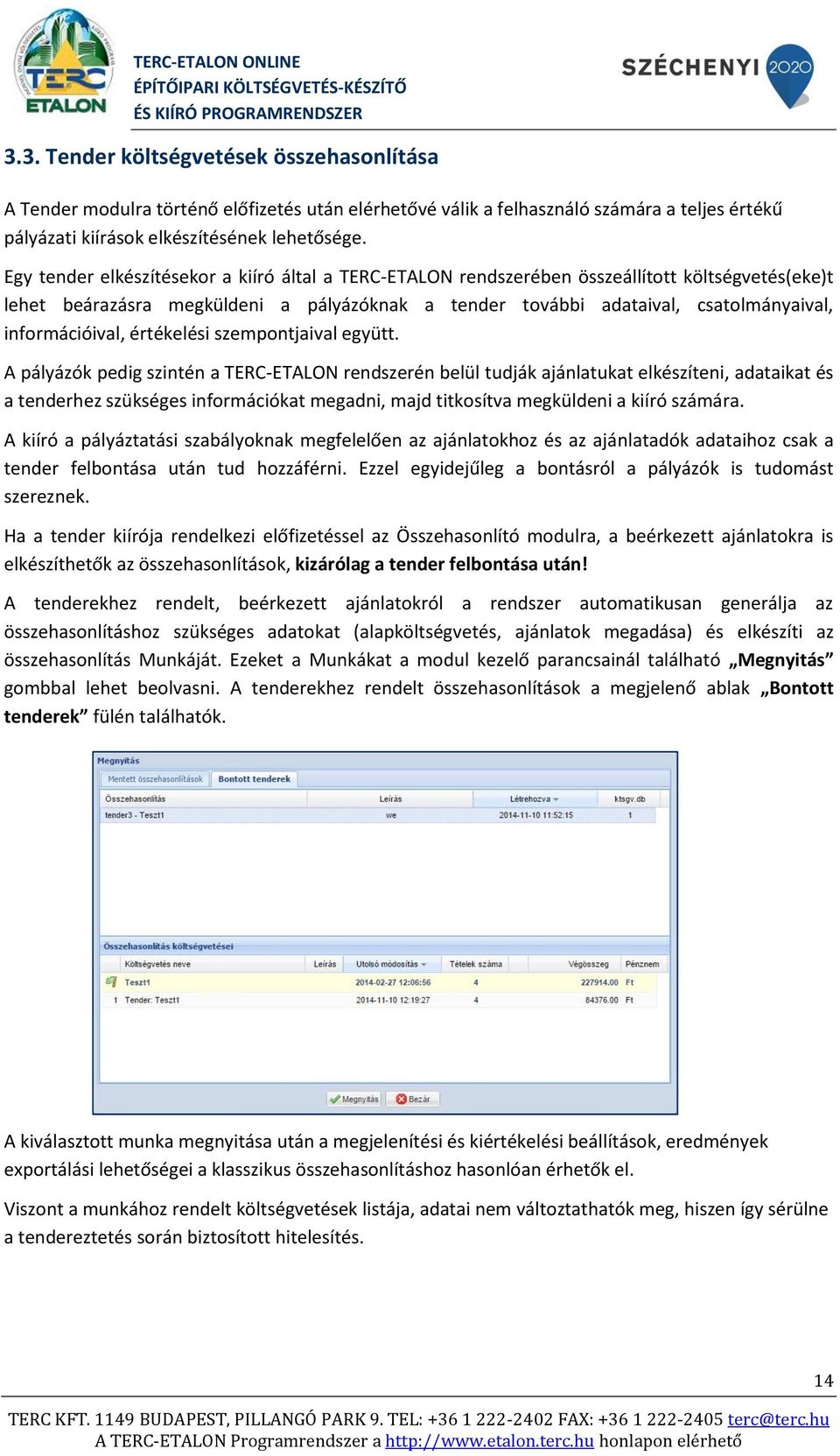 információival, értékelési szempontjaival együtt.