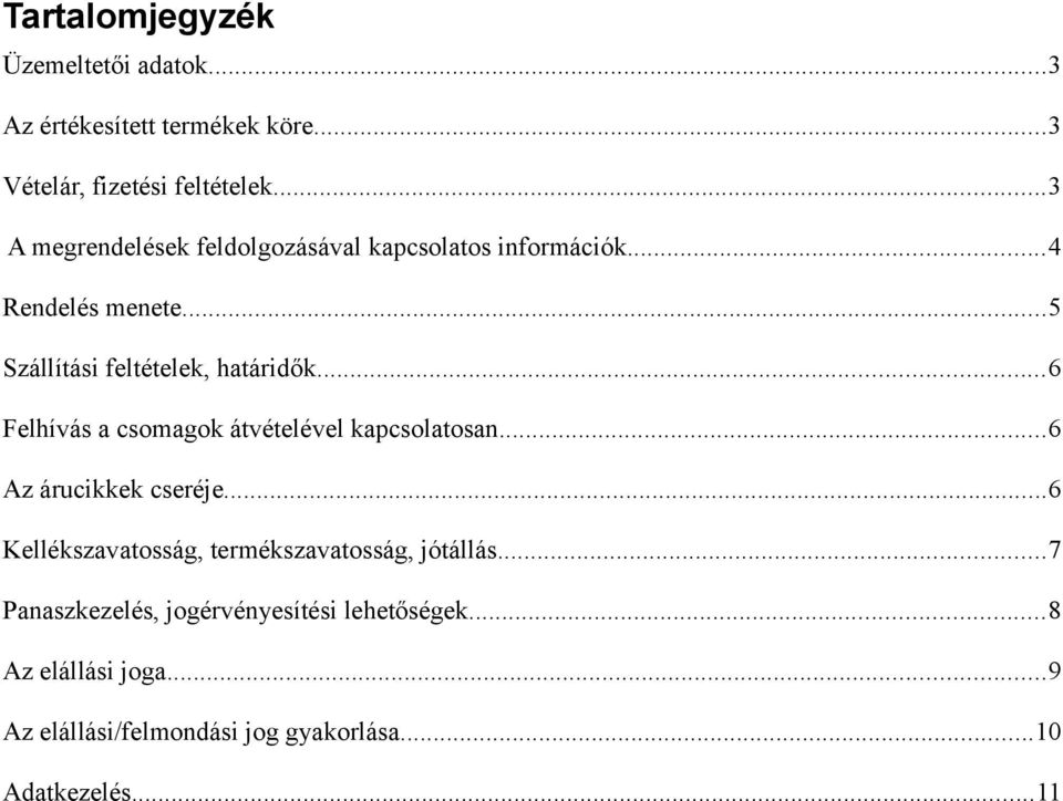 ..6 Felhívás a csomagok átvételével kapcsolatosan...6 Az árucikkek cseréje.