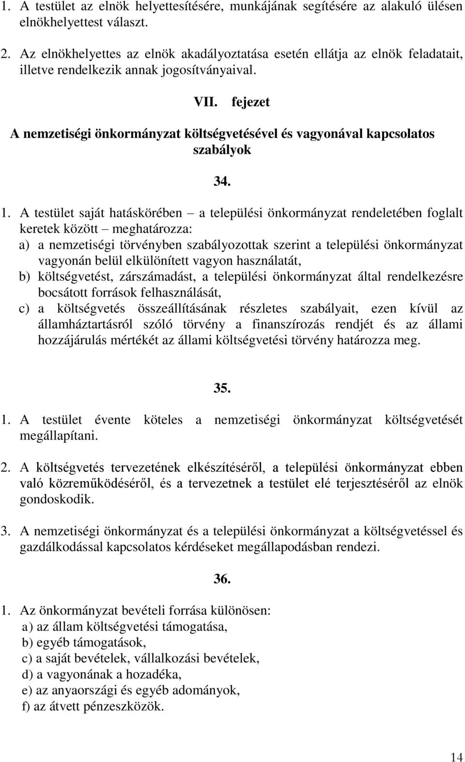 fejezet A nemzetiségi önkormányzat költségvetésével és vagyonával kapcsolatos szabályok 34. 1.